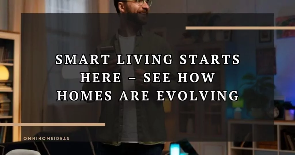 How Are Smart Homes Revolutionizing Modern Housing