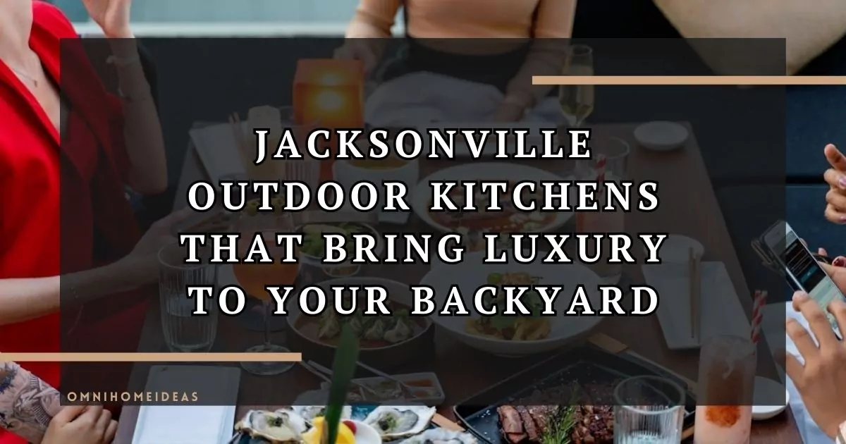 Jacksonville Outdoor Kitchens Convenience Meets Backyard Luxury