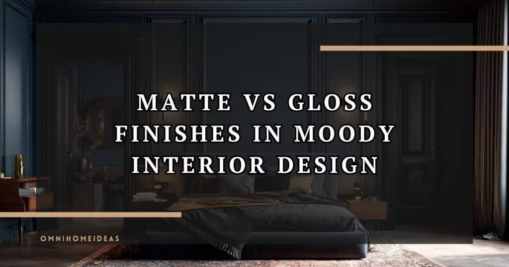 Matte Vs Gloss Finishes In Moody Interior Design