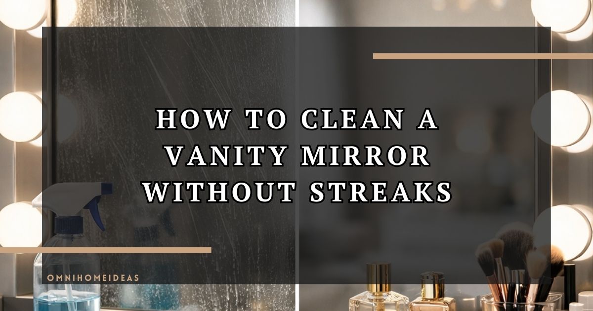 How To Clean A Vanity Mirror Without Streaks