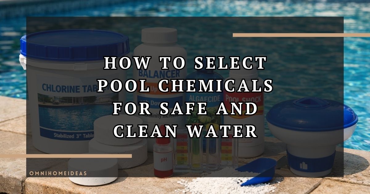 How To Select Pool Chemicals For Safe And Clean Water