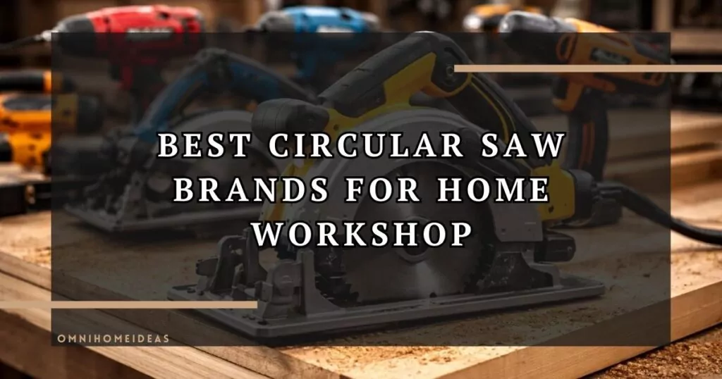 Best Circular Saw Brands For Home Workshop