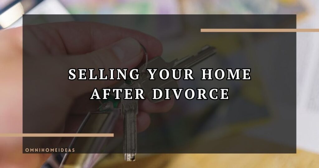 Divorce And Home Sales Financial Strategies For A Swift Transition