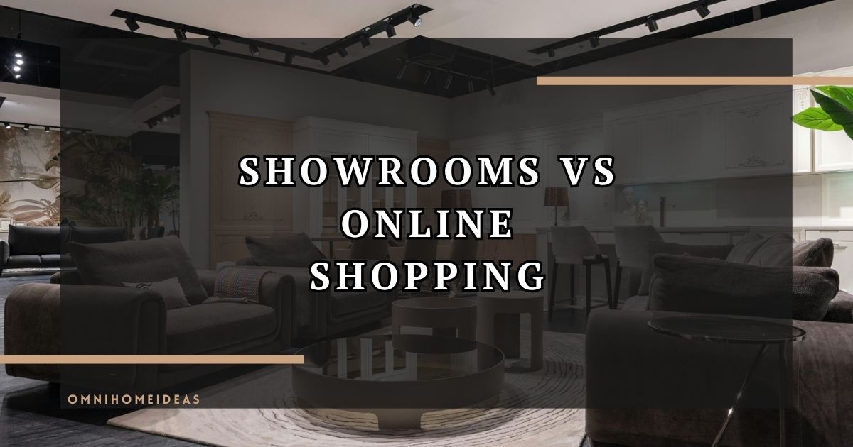The Value Of Physical Showrooms In The Modern Era Of Online Interior Decorating
