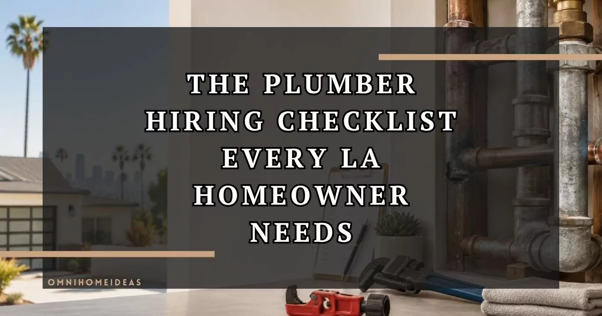 Homeowners What To Ask Before Hiring A Plumber In Los Angeles