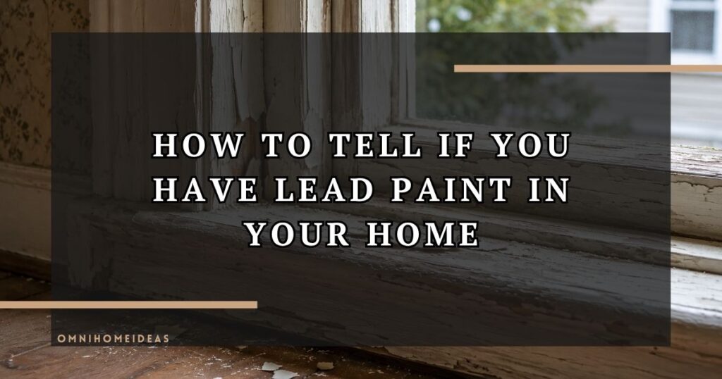 How To Tell If You Have Lead Paint In Your Home