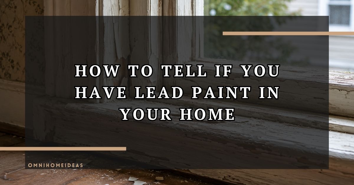 How To Tell If You Have Lead Paint In Your Home