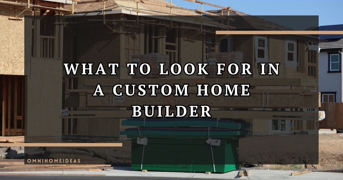 Choosing Custom Home Builders For Your Home Design Vision