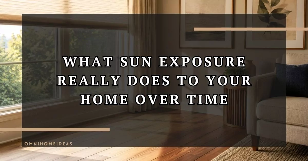 How Sun Exposure Changes Furniture, Flooring & Artwork Over Time
