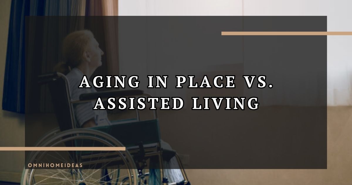 Aging In Place Vs. Assisted Living