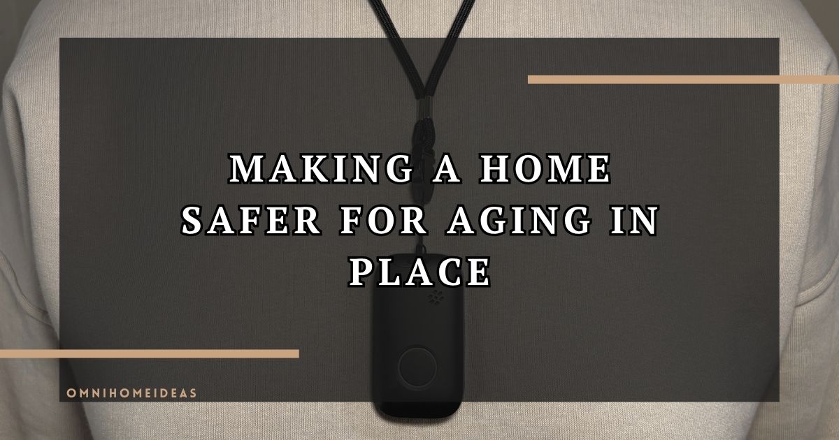How Do You Make A Home Safer For Aging In Place