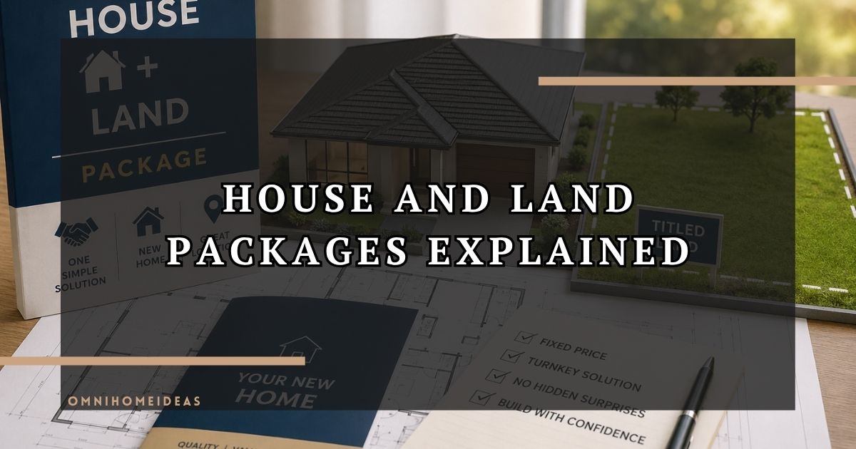 How House And Land Packages Work A Simple Buyer's Guide