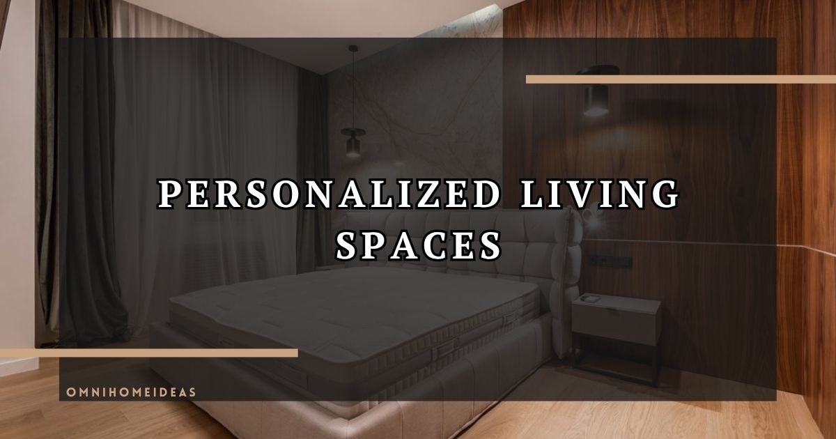 Why Personalized Living Spaces Are Becoming A Bigger Home Improvement Priority