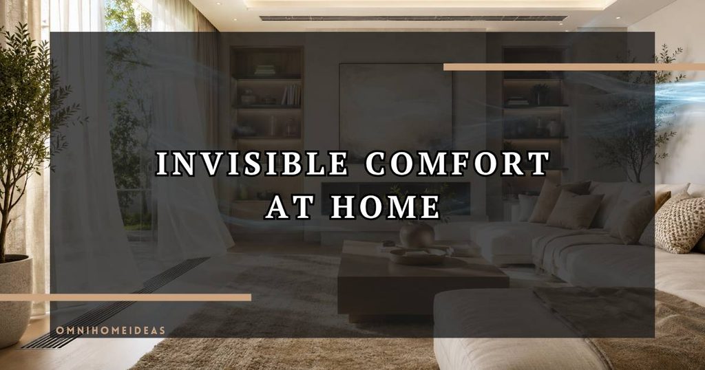 Beautiful Interiors Start With Invisible Comfort