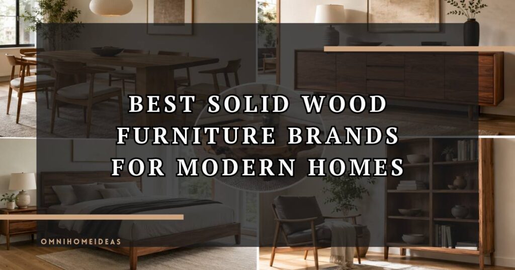 Best Solid Wood Furniture Brands For Modern Homes A Comparison