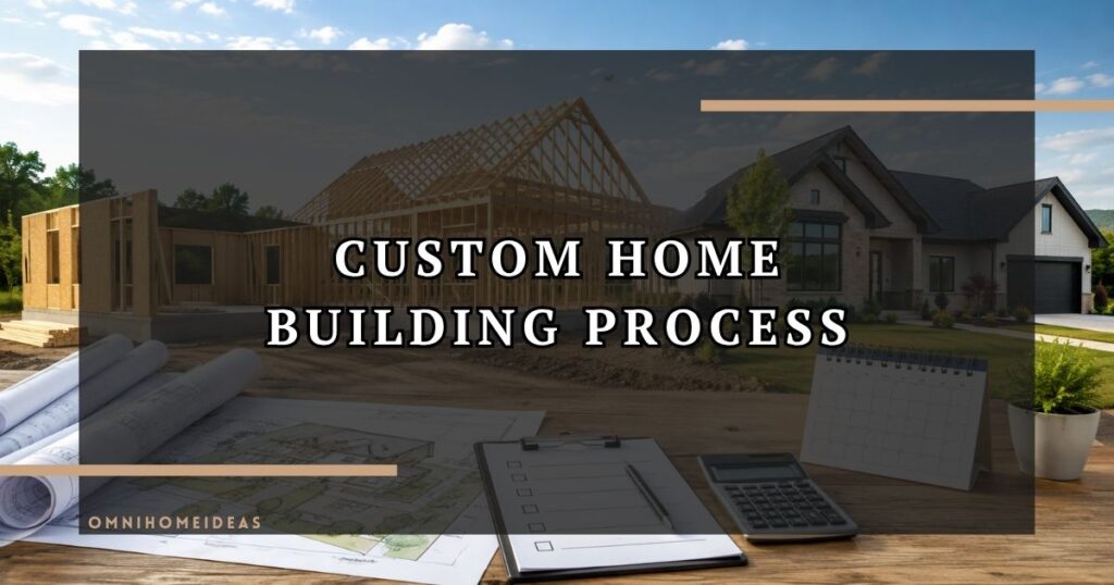 Custom Home Building Process Timeline, Costs, And Steps