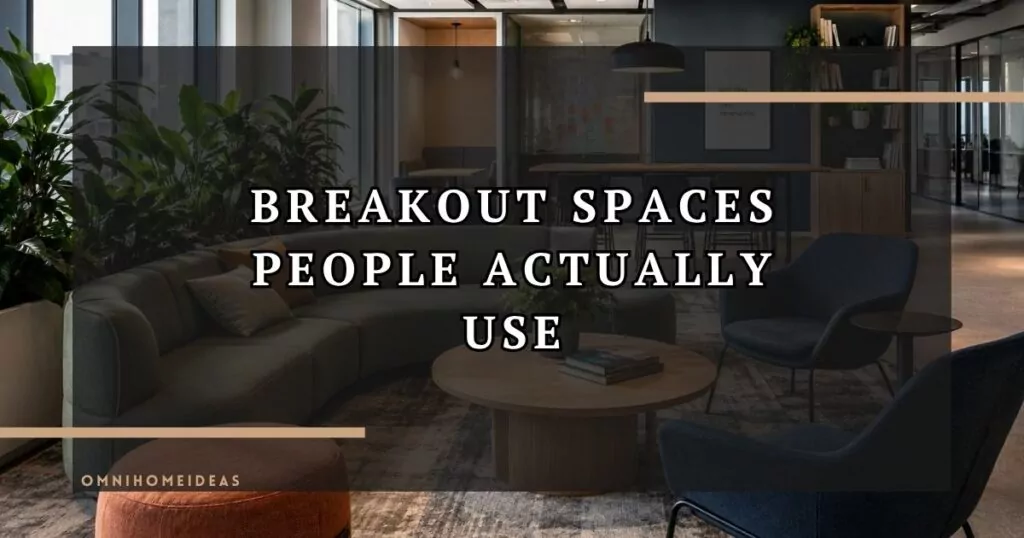 Designing Breakout Spaces People Actually Use