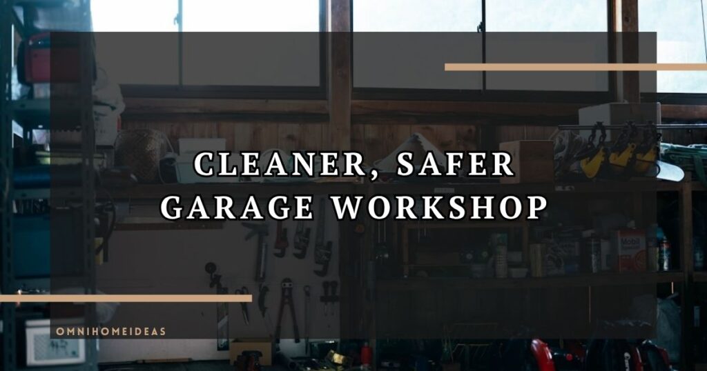 How To Set Up A Cleaner, Safer Garage Workshop