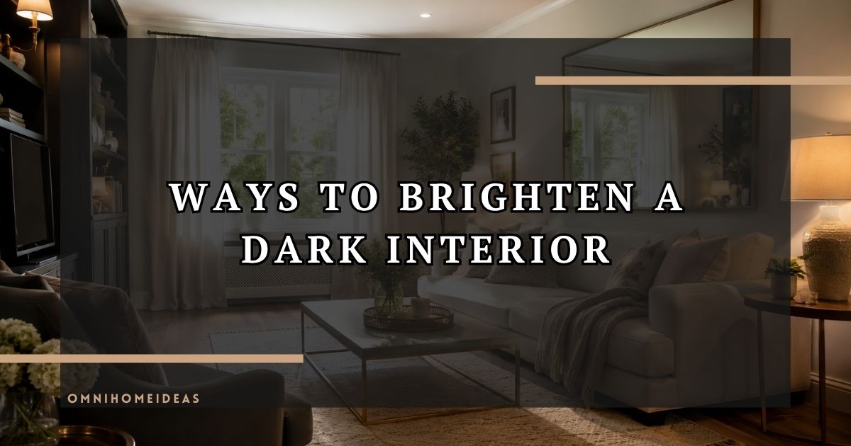 What Are The Best Ways To Brighten A Dark Interior