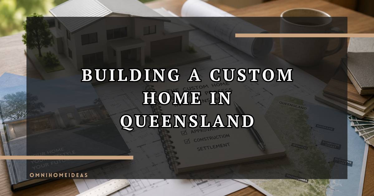 What To Expect When You Build A Custom Home In Queensland