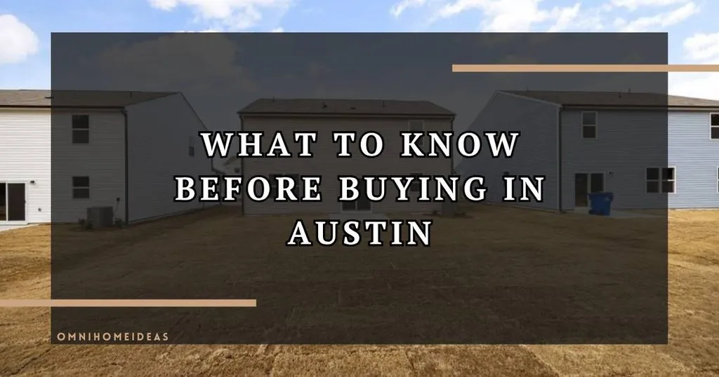 What To Know Before You Buy A New Home In Austin