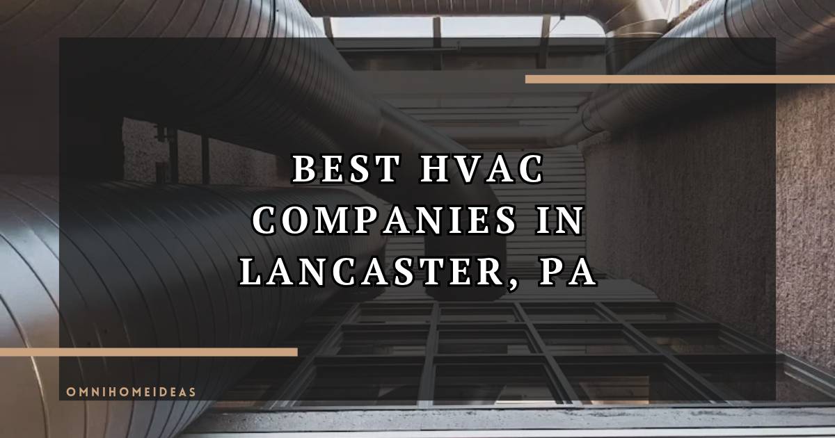Best Hvac Companies In Lancaster, Pa For Homeowners