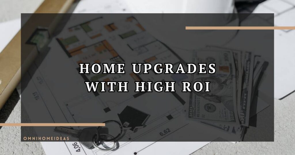 Home Enhancements With Significant Roi