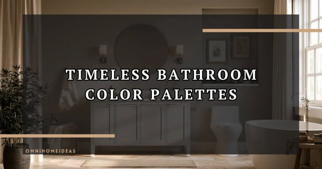 How To Build A Bathroom Color Palette That Still Looks Good In Five Years