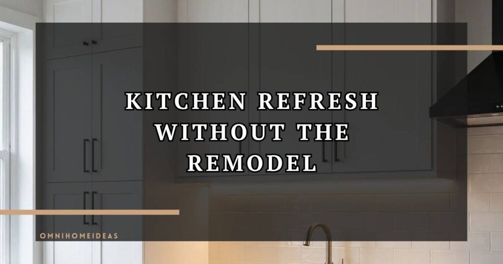 How To Refresh An Outdated Kitchen Without A Complete Remodel