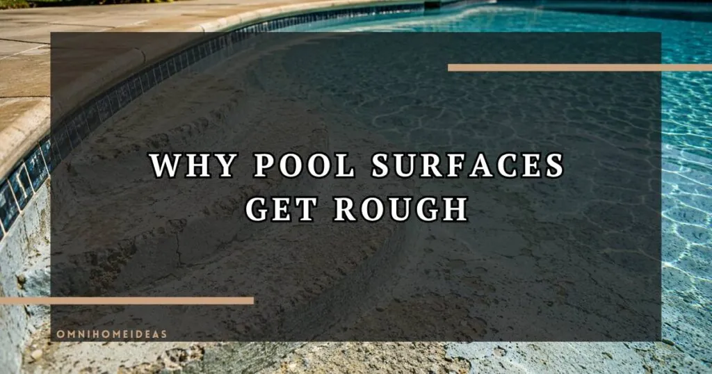 Why An Aging Pool Surface Can Become Rough Underfoot
