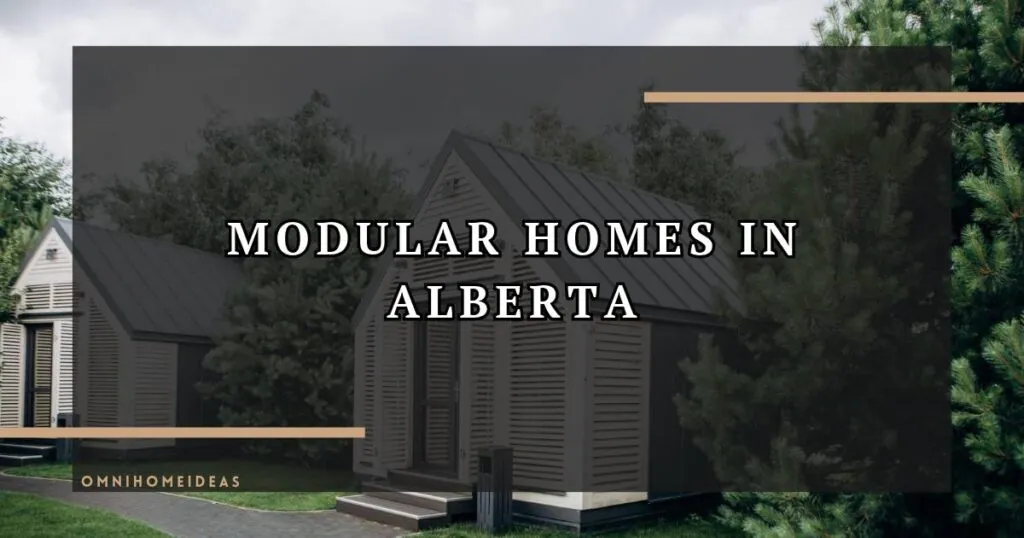 Modular Homes In Alberta Cost, Types, Process & What To Expect