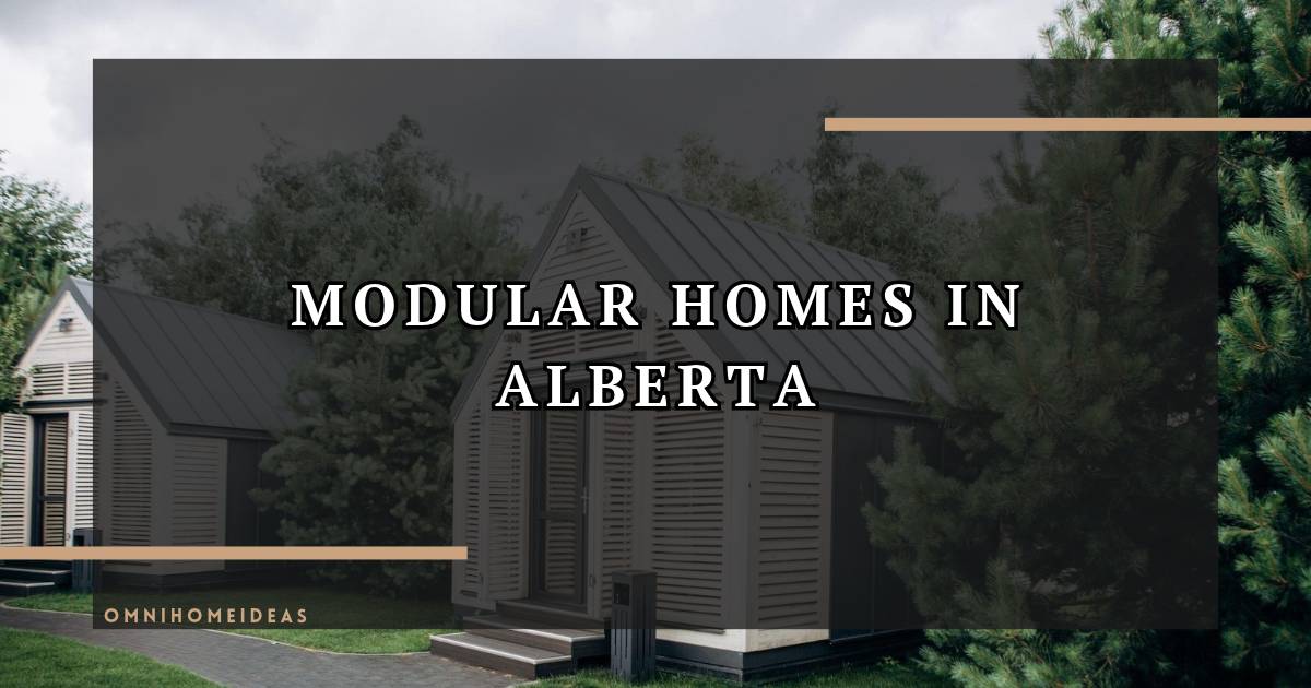 Modular Homes In Alberta Cost, Types, Process & What To Expect
