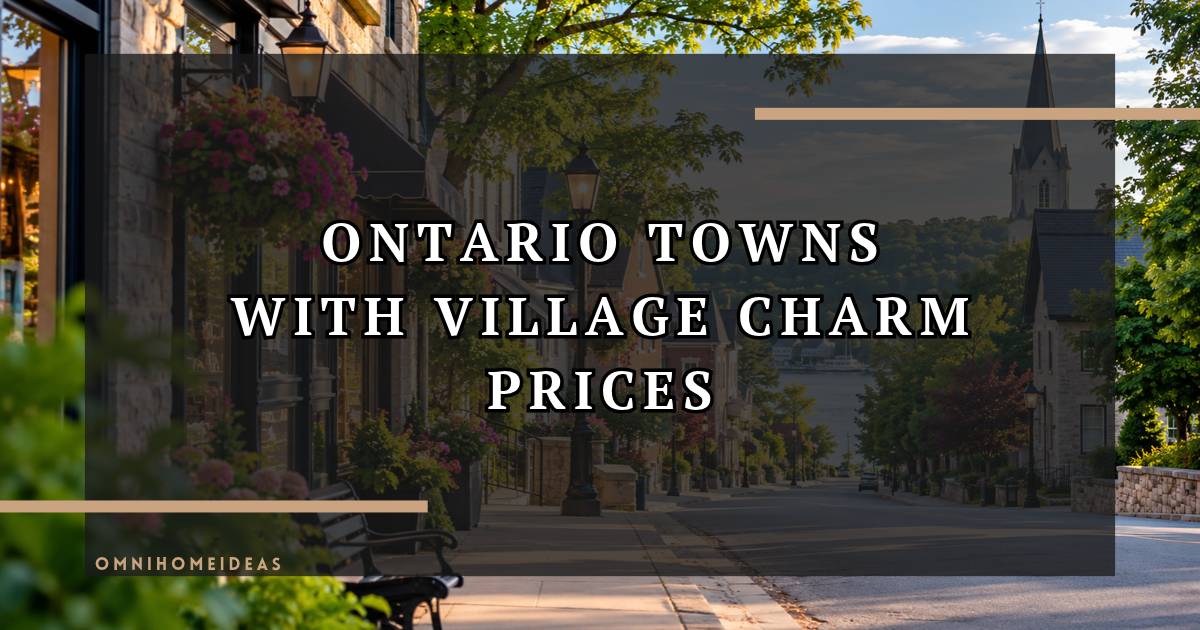 Ontario Towns Where Home Prices Still Reflect Village Charm