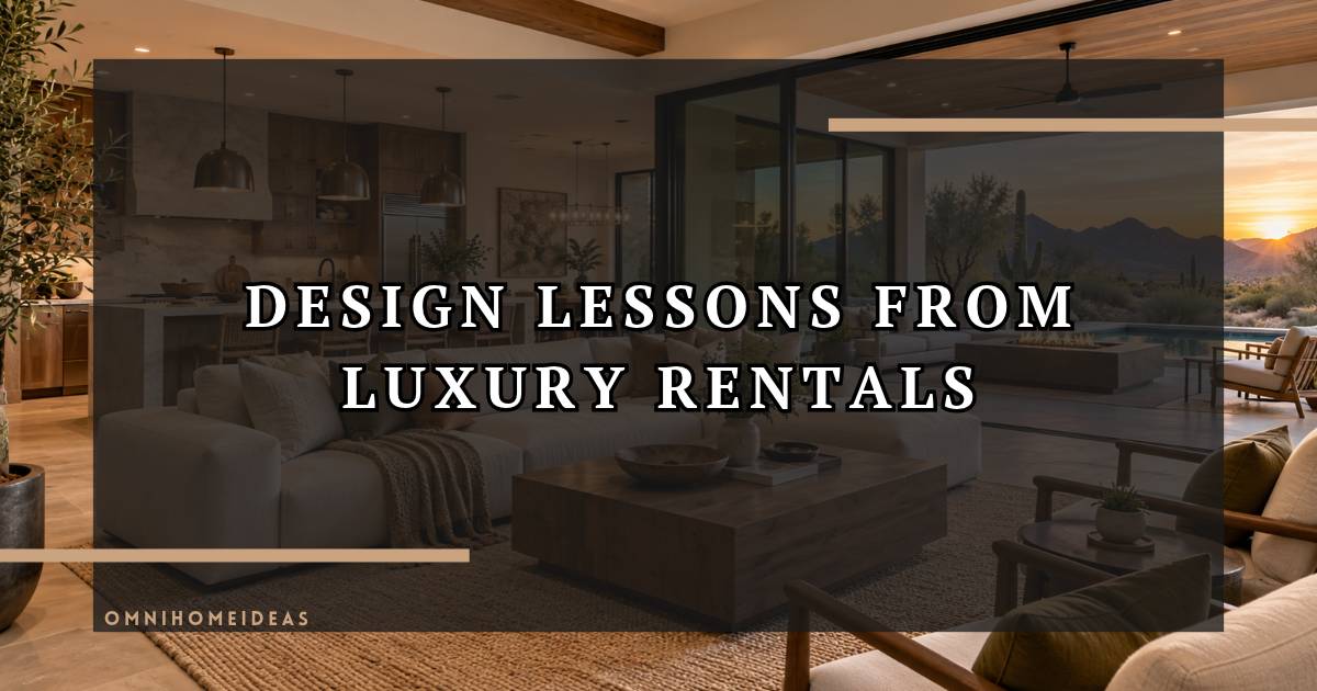 What Homeowners Can Learn From Luxury Vacation Rental Design